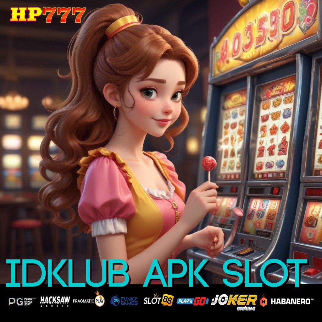 IDKLUB APK SLOT Keistimewaan Terbaik Versi Full APK