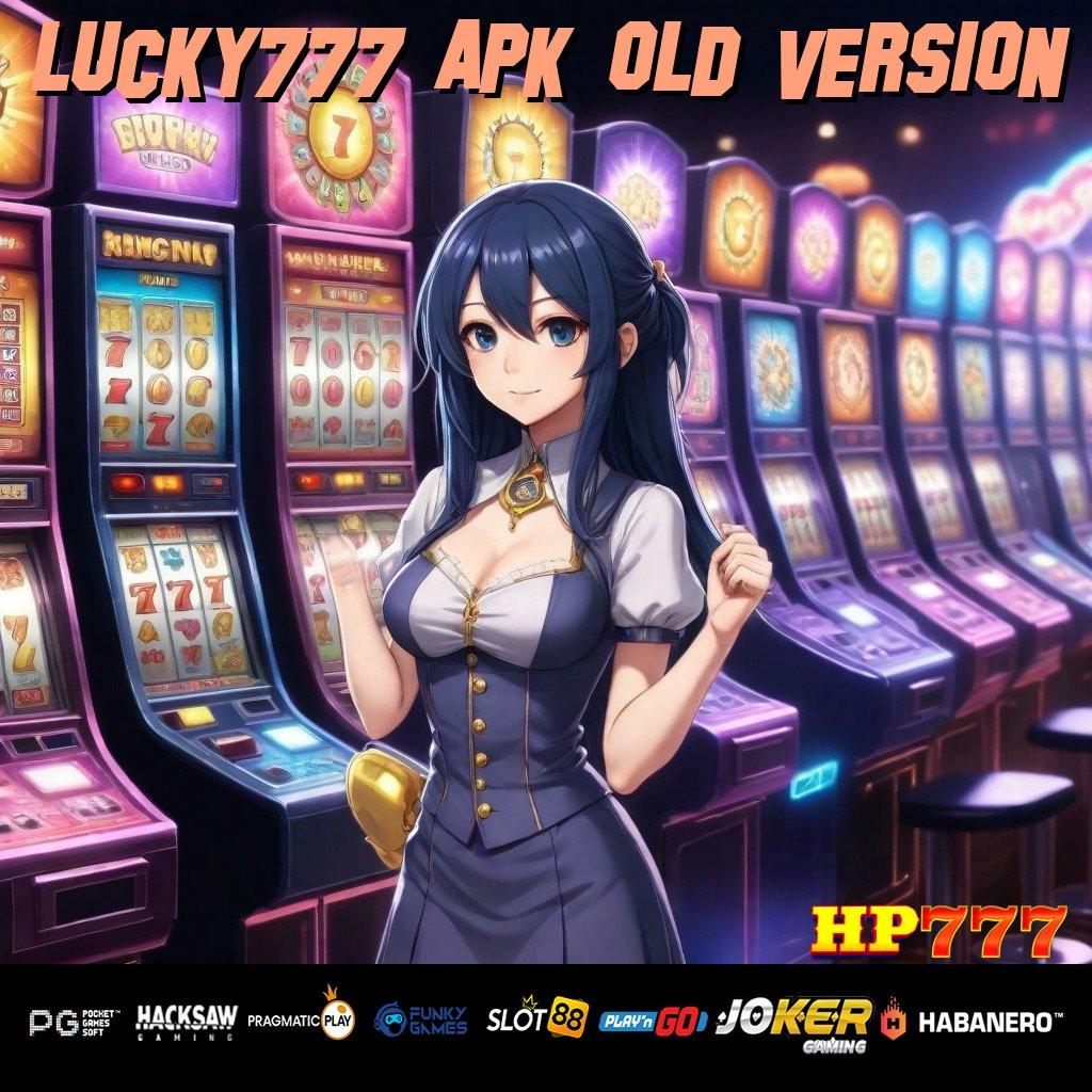 LUCKY777 APK OLD VERSION [Versi 8.0 Responsif] Update Langsung Game Desain Menarik