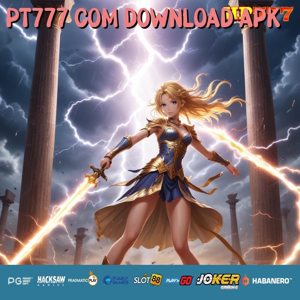 PT777 COM DOWNLOAD APK Proses Tepat Update Rilis PC