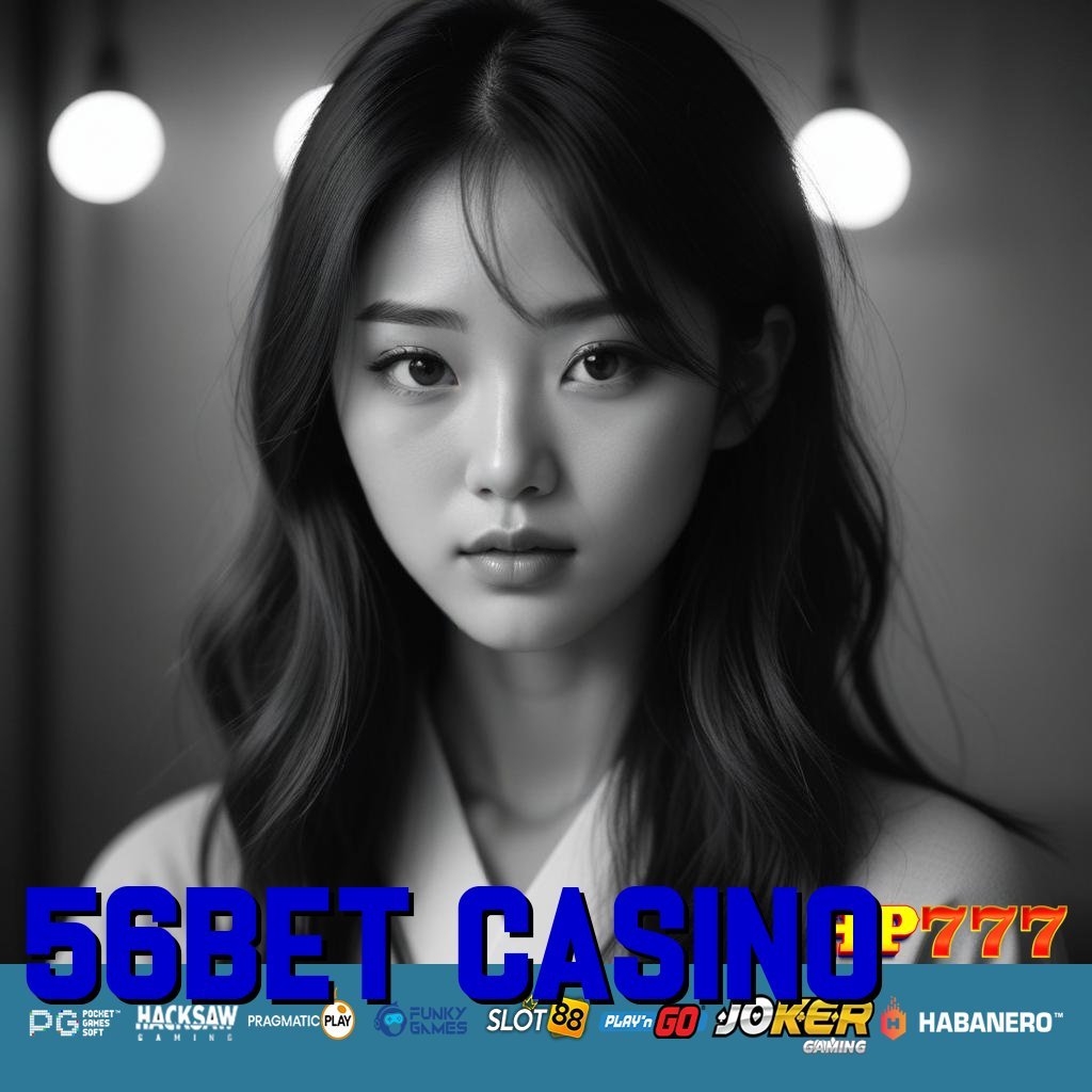 56BET CASINO Mengakses Praktis Hemat Waktu