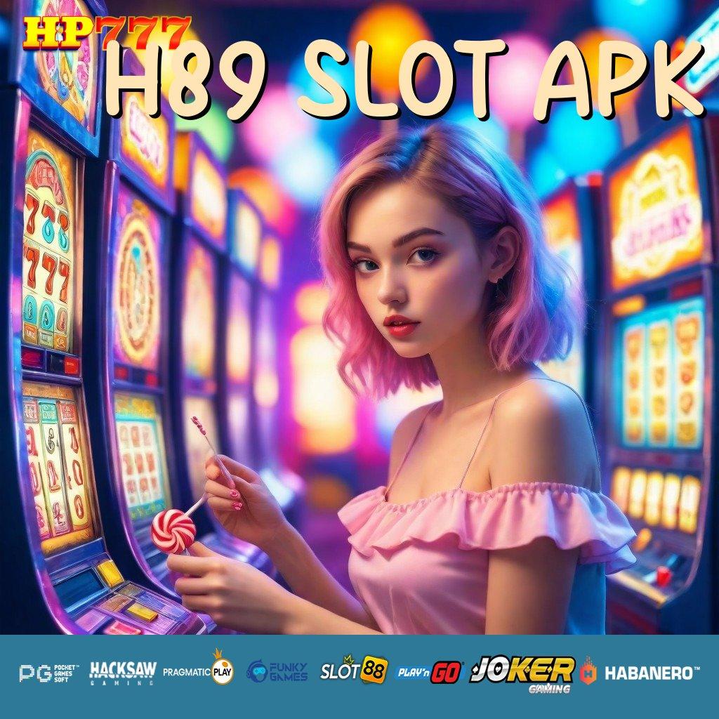 H89 SLOT APK Akses Langka Newest Versi App