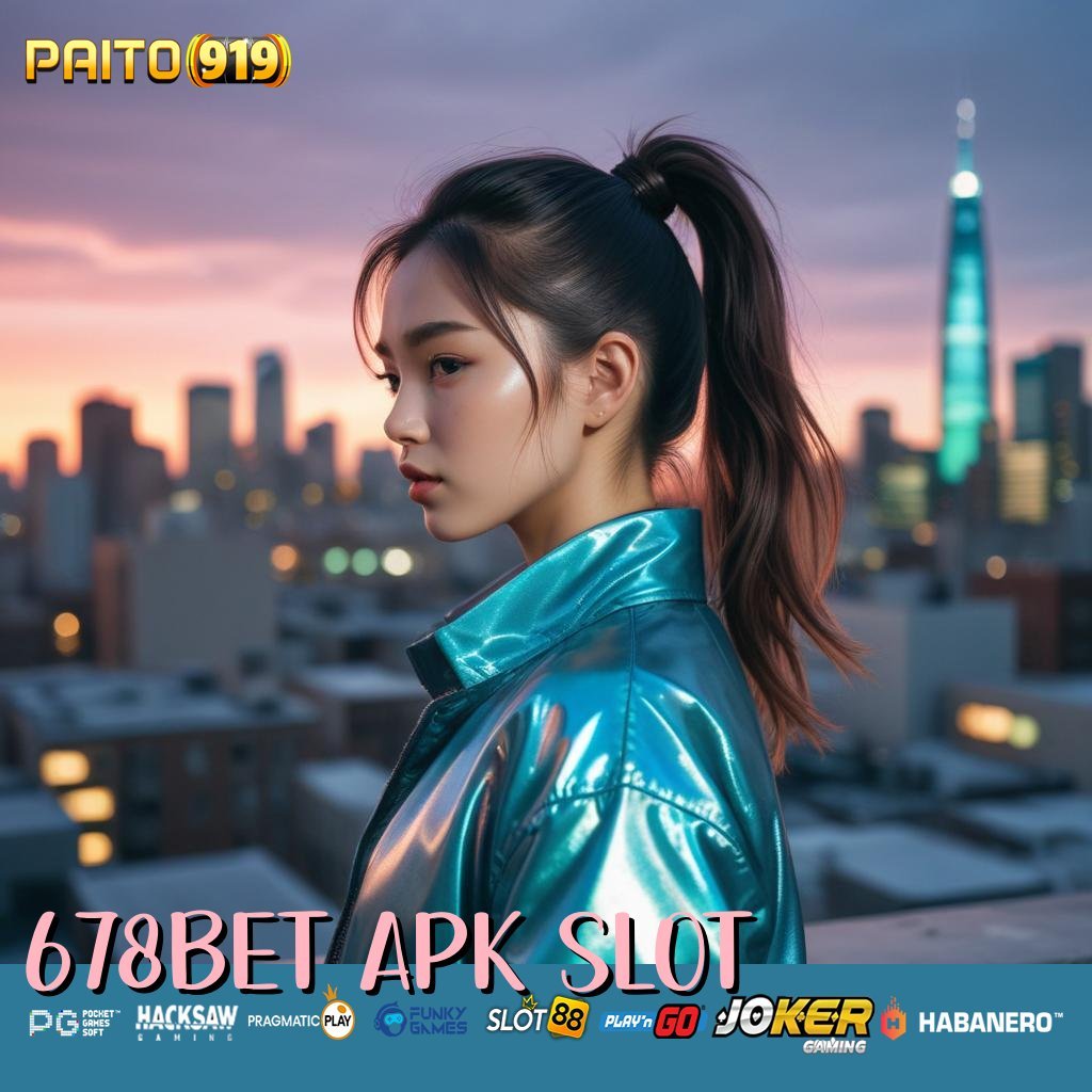 678BET APK SLOT - Login Simpel dengan APK Segar untuk Semua Perangkat