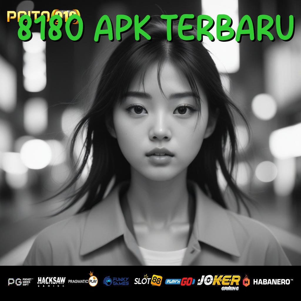 8180 APK TERBARU - Login Praktis dengan Unduh APK Baru untuk Semua