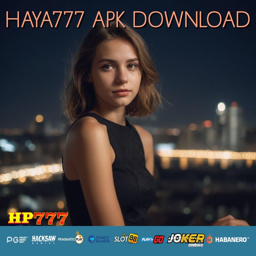 HAYA777 APK DOWNLOAD Skill Hebat Update Terkini Game