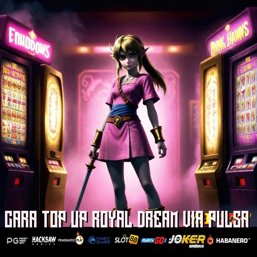 CARA TOP UP ROYAL DREAM VIA PULSA Forum Positif Masuk Game