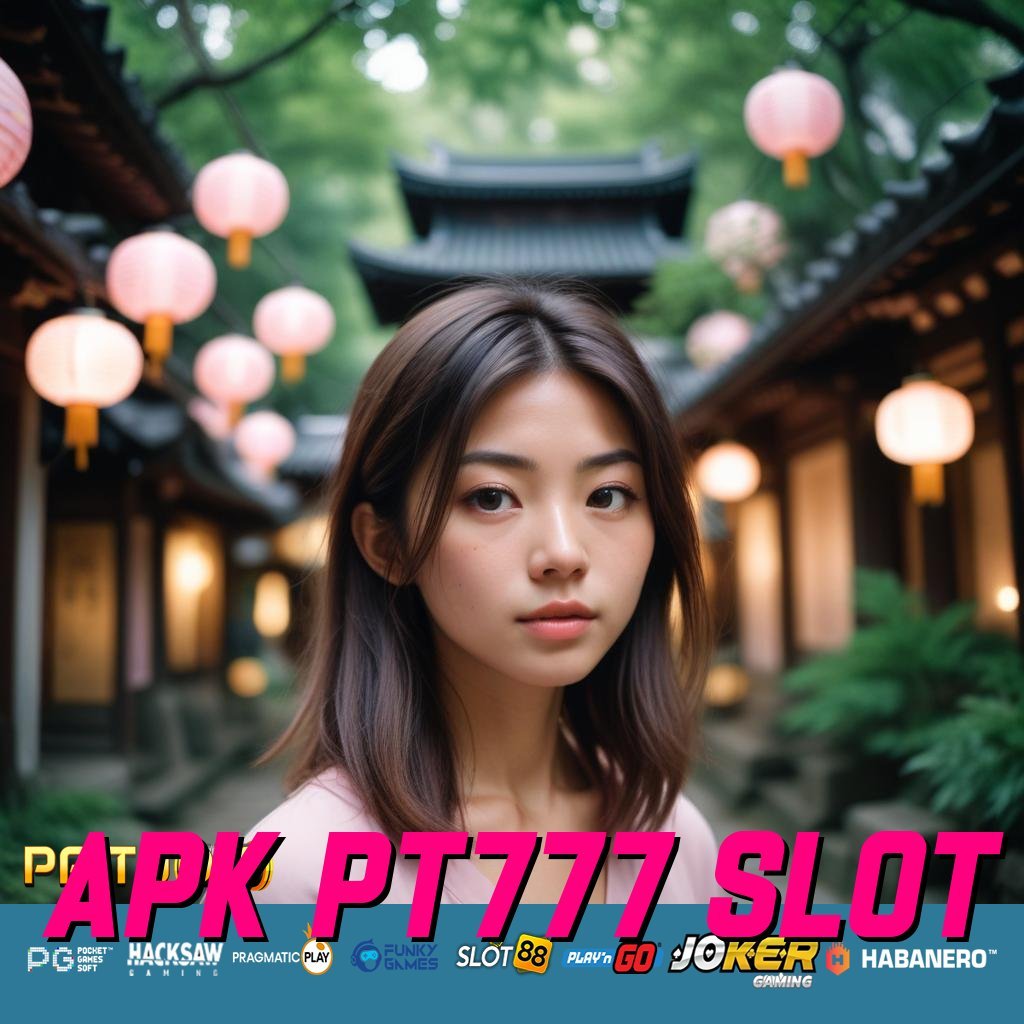 APK PT777 SLOT - Unduh APK Versi Baru untuk Login Lancar & Mudah