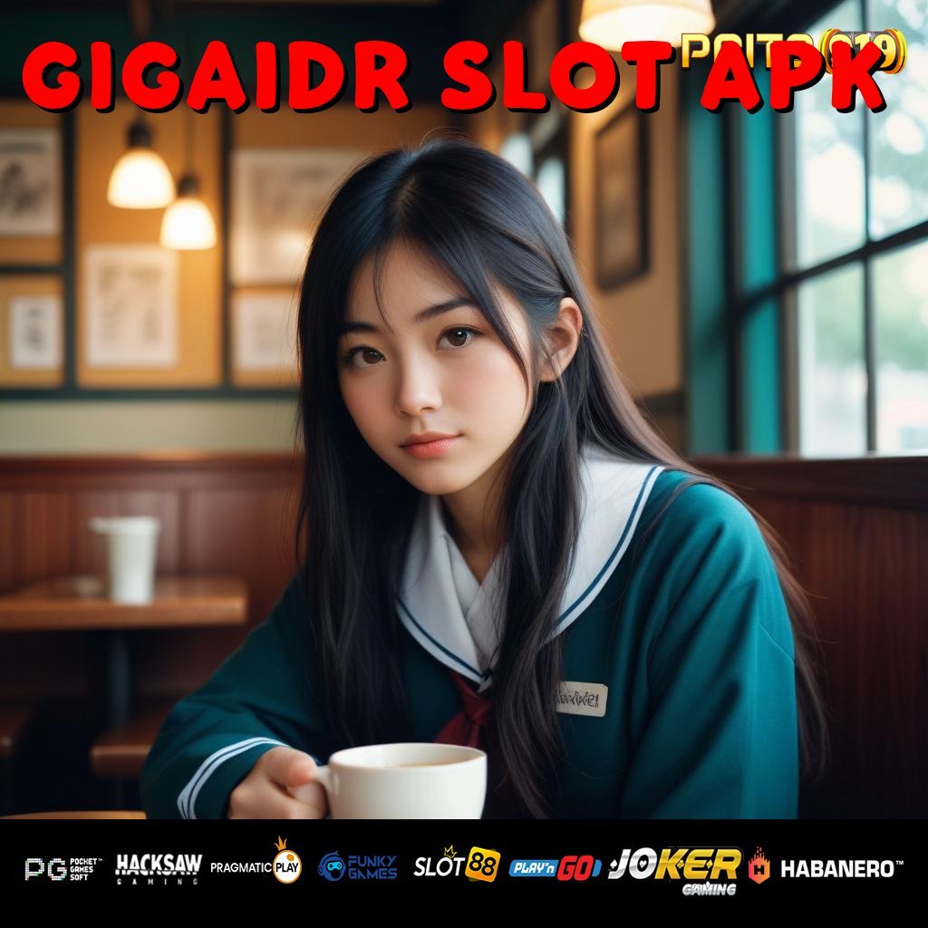 GIGAIDR SLOT APK - Login Stabil dengan APK Versi Baru yang Efisien