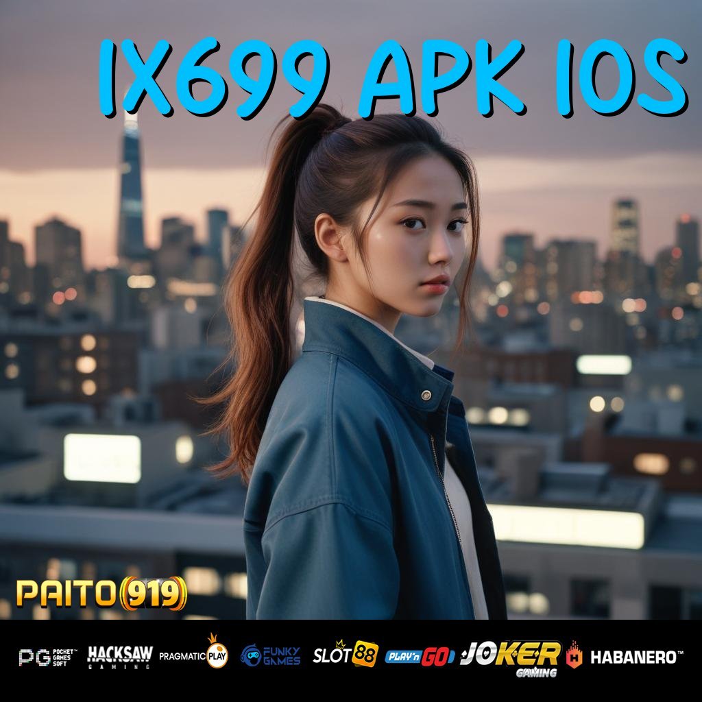 IX699 APK IOS - APK Terbaru dengan Sistem Pintar untuk Login Efisien