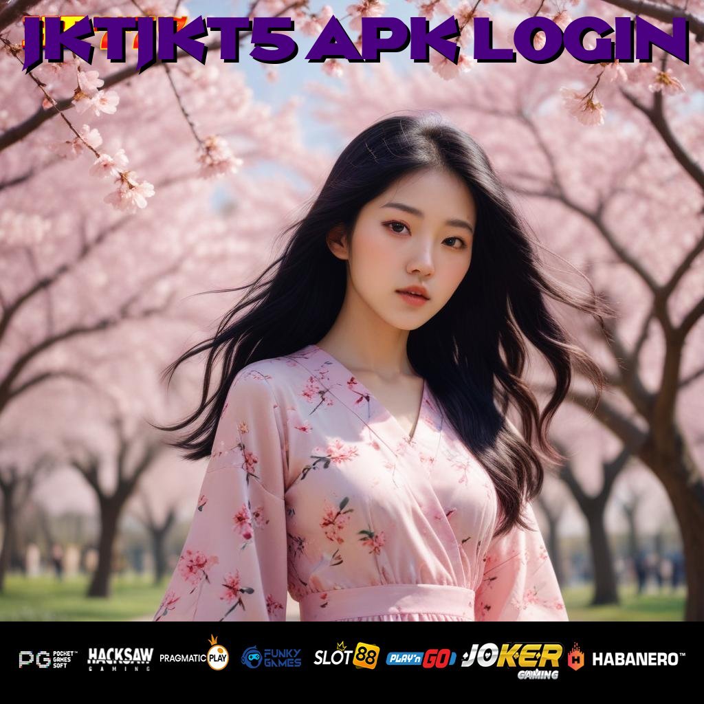 JKTJKT5 APK LOGIN