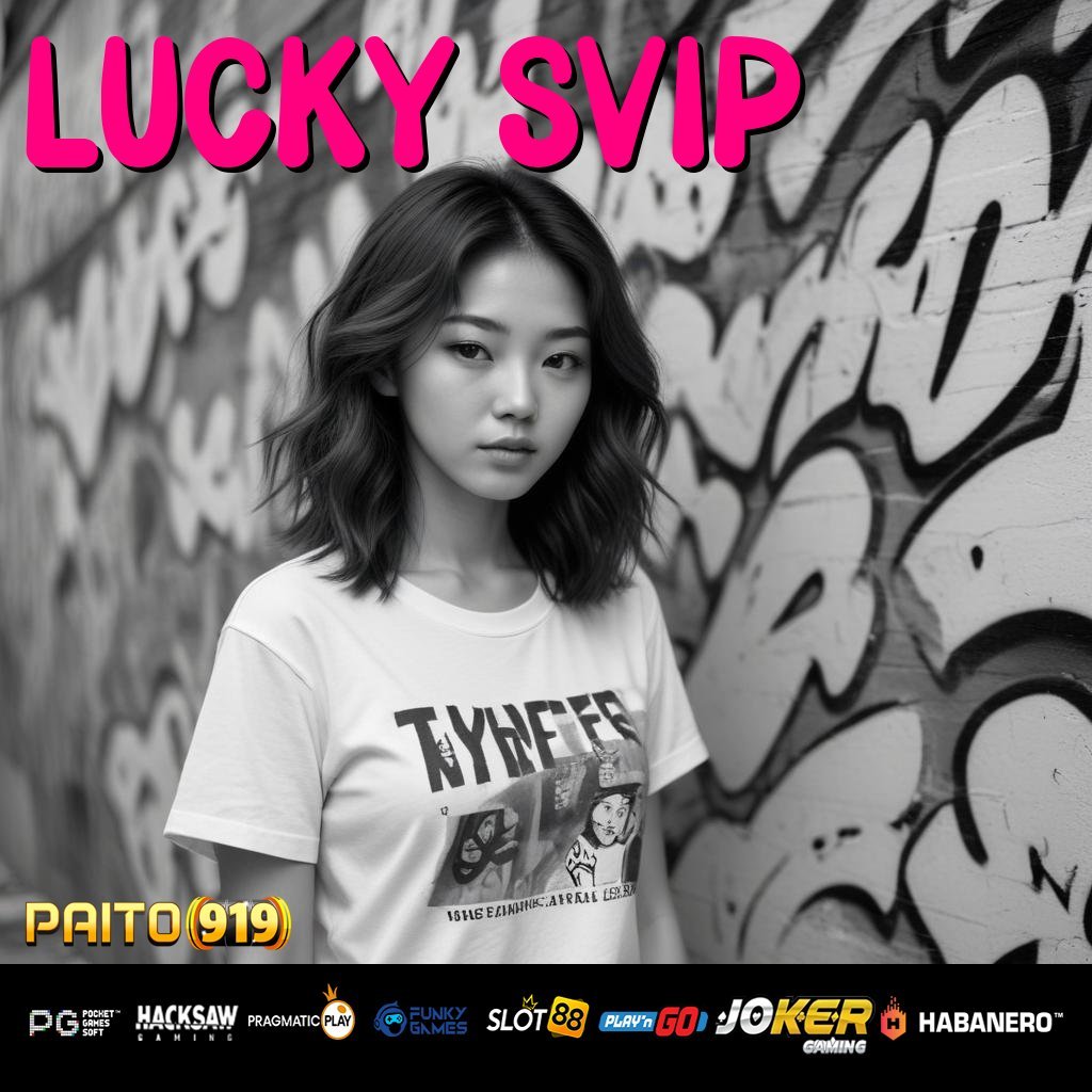 LUCKY SVIP - Login Aman dan Cepat dengan APK Terbaru