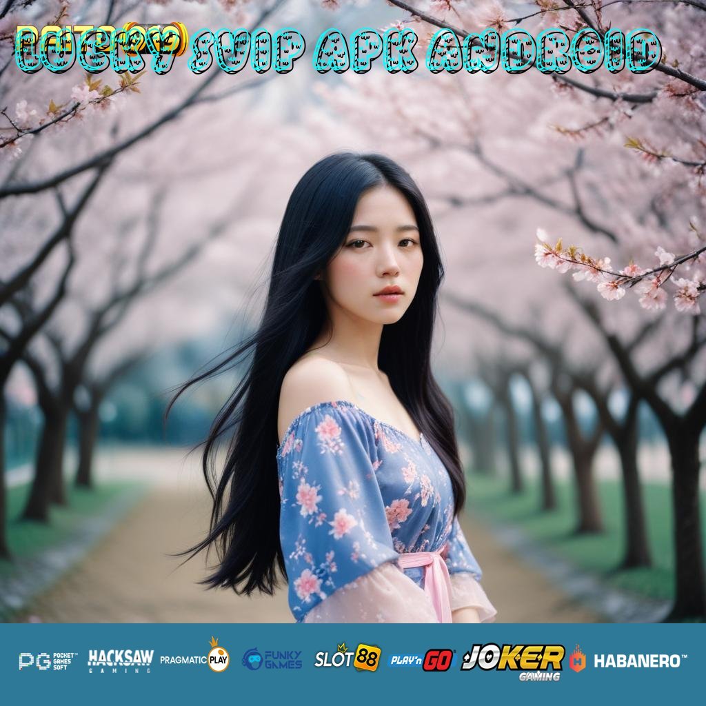 LUCKY SVIP APK ANDROID - APK Baru dengan Dukungan Teknologi untuk Login Praktis