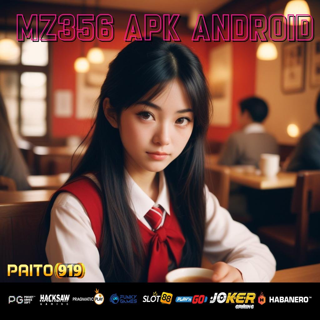 MZ356 APK ANDROID - Login Tanpa Ribet dengan Unduh APK Terbaru