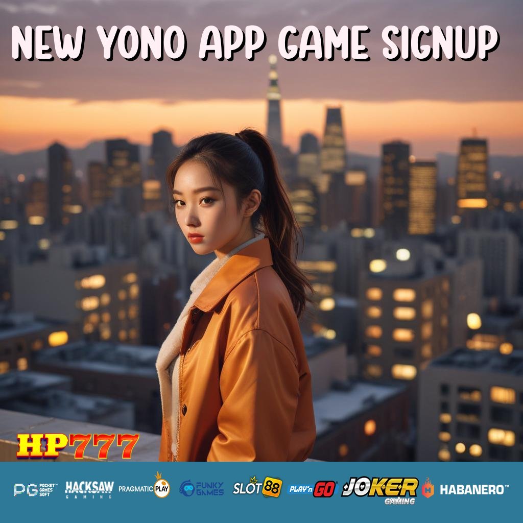 NEW YONO APP GAME SIGNUP Buat Free Sistem Terbaik