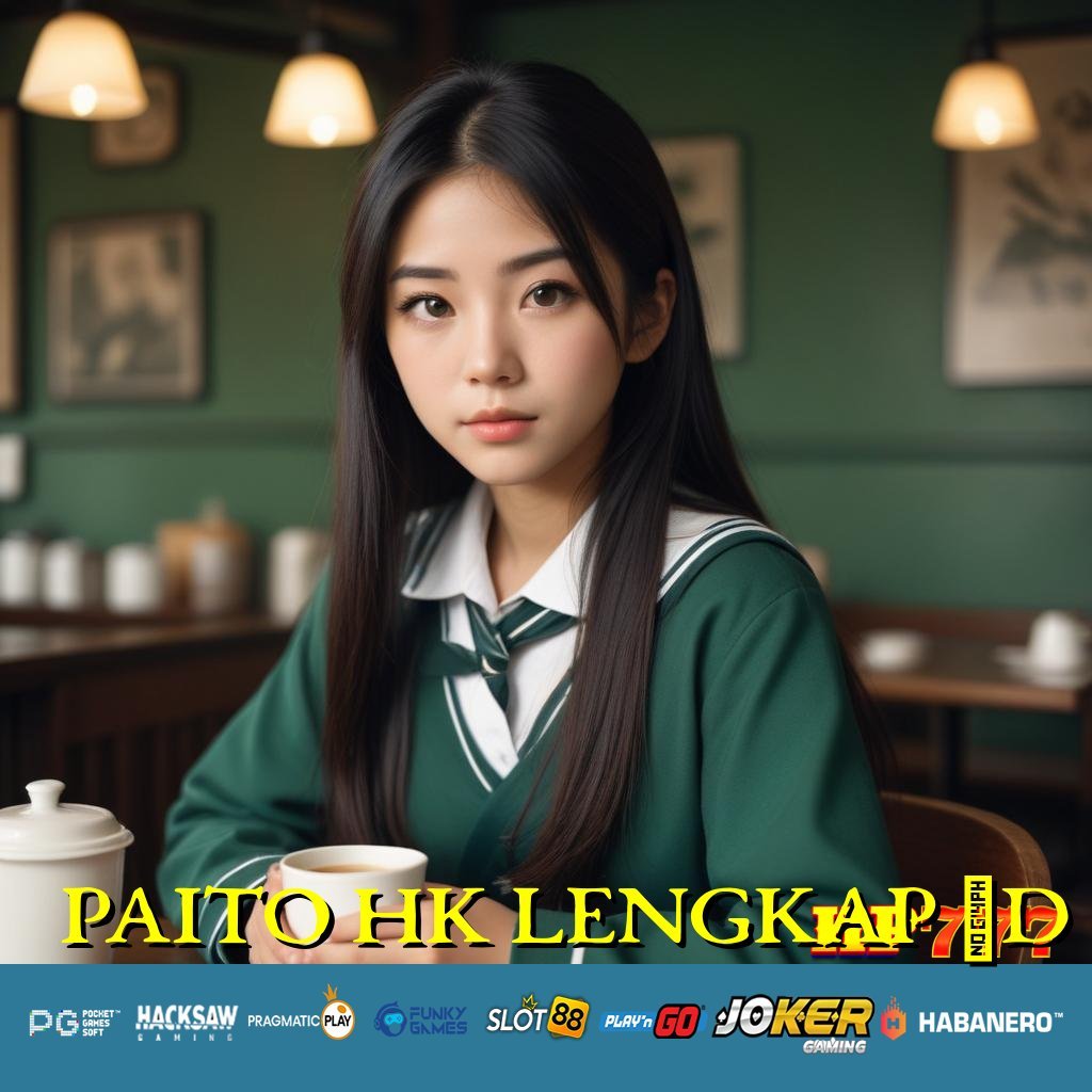 PAITO HK LENGKAP 4D Login Valid Rilis Segera