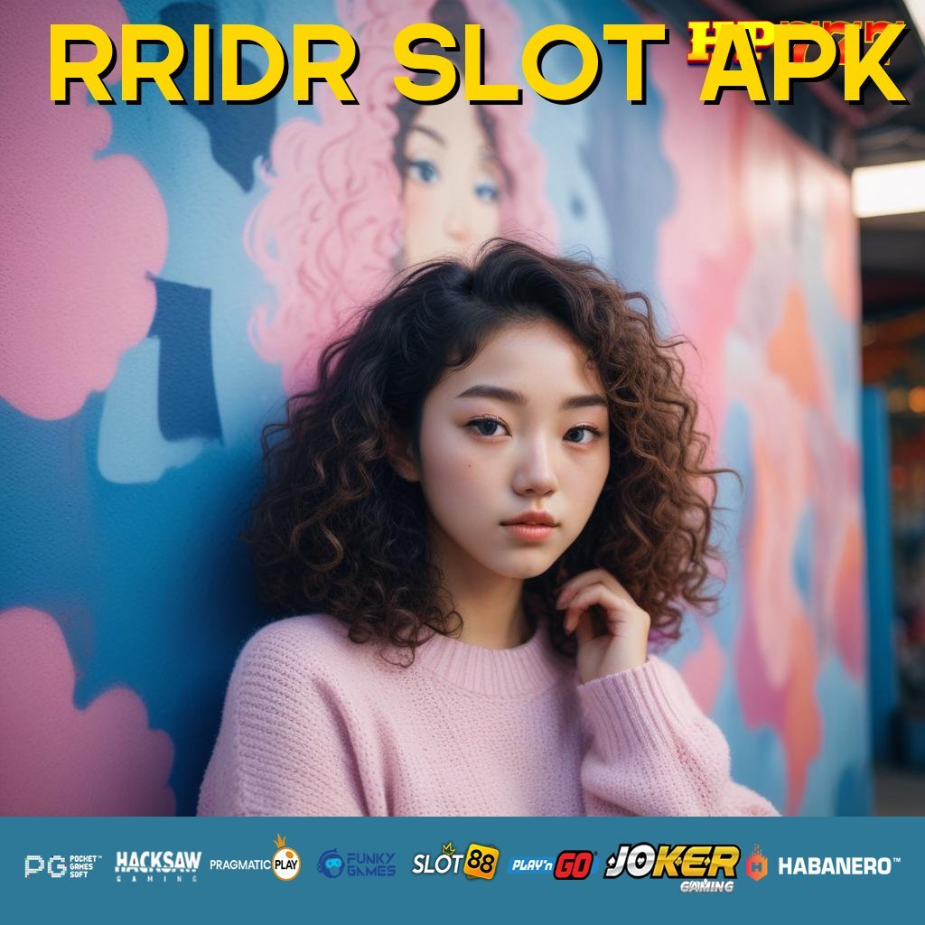 RRIDR SLOT APK Akses Akun Selalu Siap