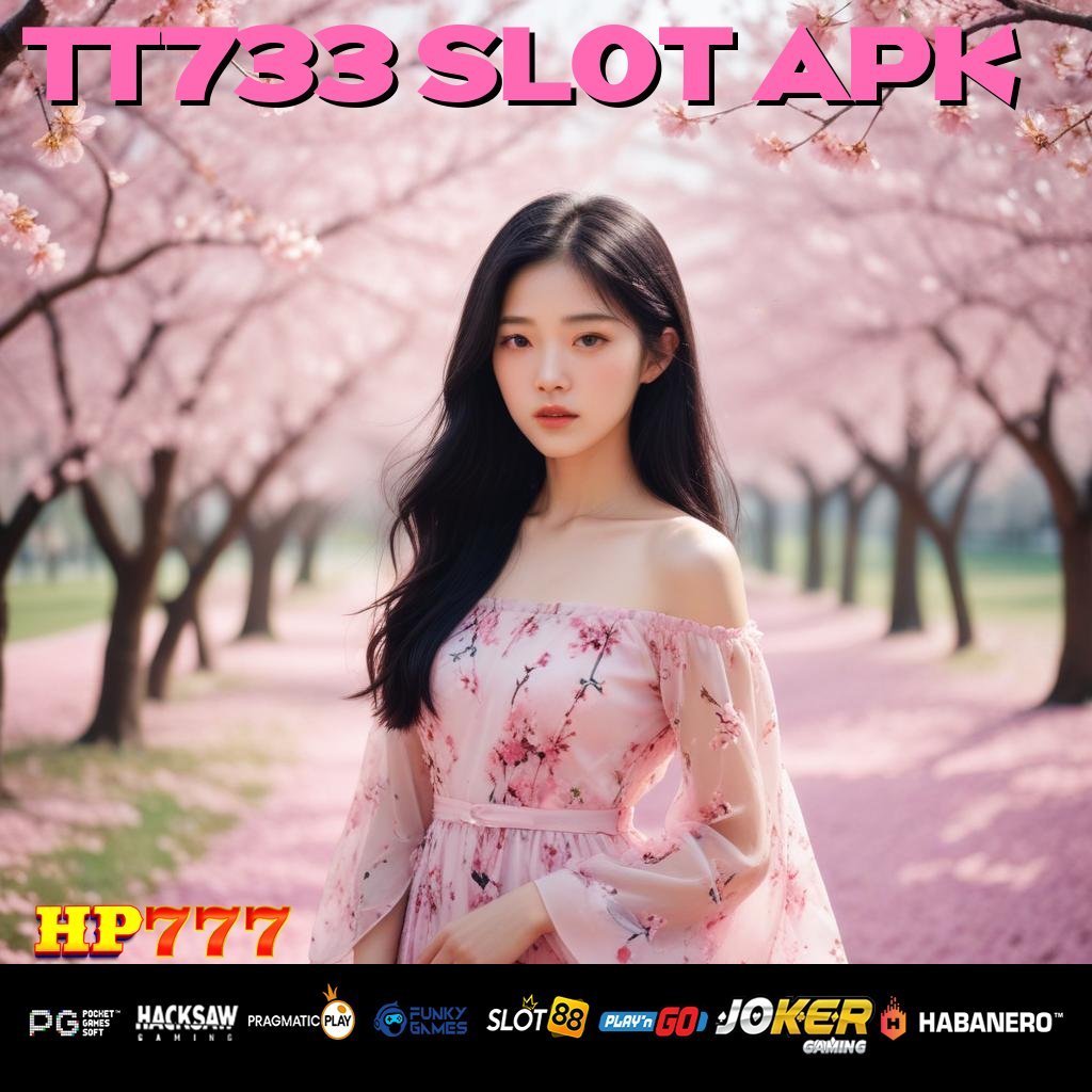 TT733 SLOT APK Login Digital Grup Kerja Sama