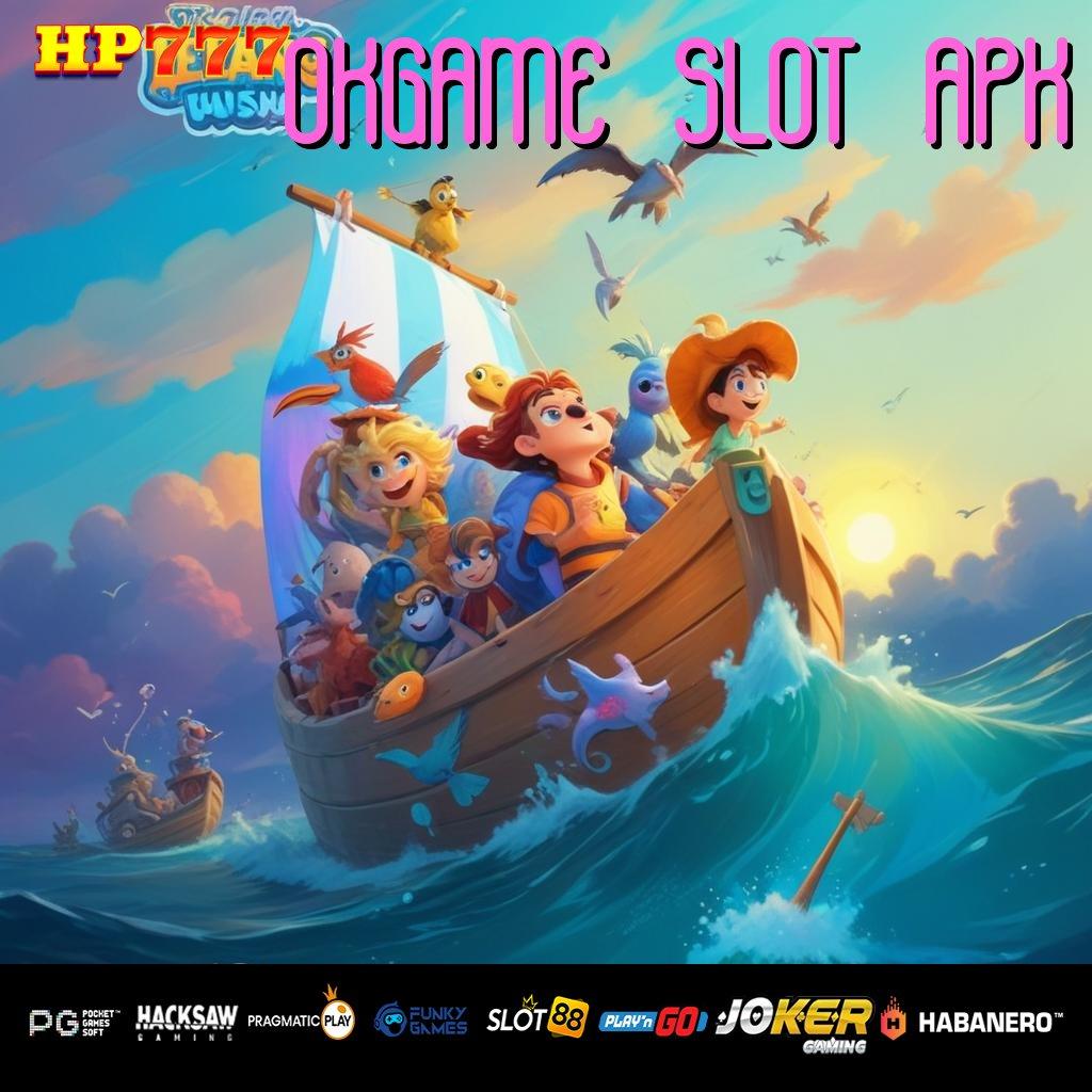 OKGAME SLOT APK Proteksi Dijamin Pilih Pragmatic Aplikasi