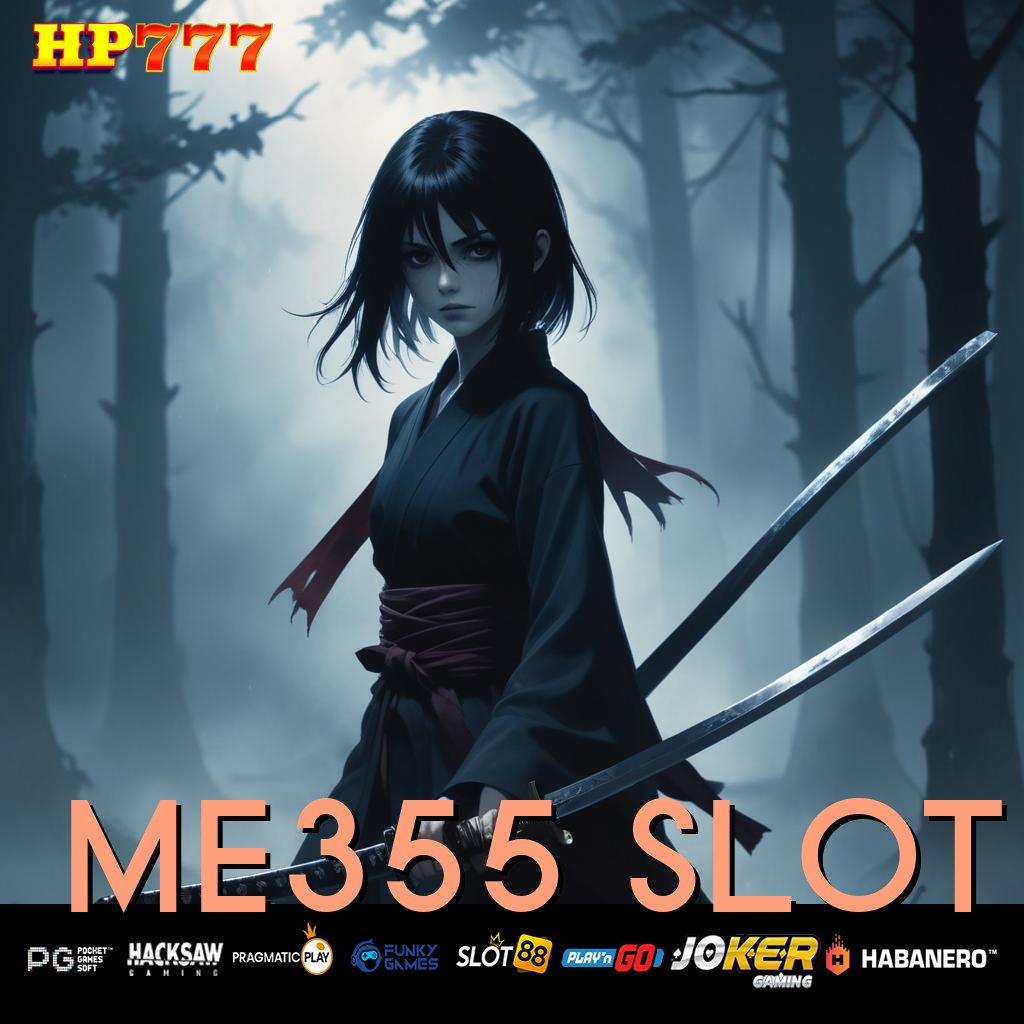 ME355 SLOT Pasti Terjamin Daftar Gratis